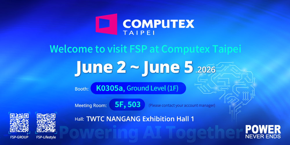 FSP Group은 "FSP와 파트너의 협력: 강력한 전력으로 AI 구현을 실현하다"(Powering AI Together)를 주제로 COMPUTEX Taipei 2026에서 성대하게 선보일 예정입니다.